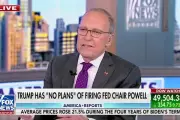 Kudlow Urges Pirro to Drop Powell Probe: 'He's Not a Criminal'