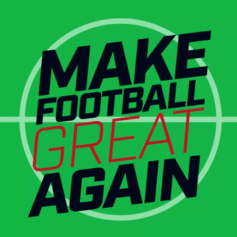 Make Football Great Again: The Ultimate 48-Nation World Cup 2026 Podcast